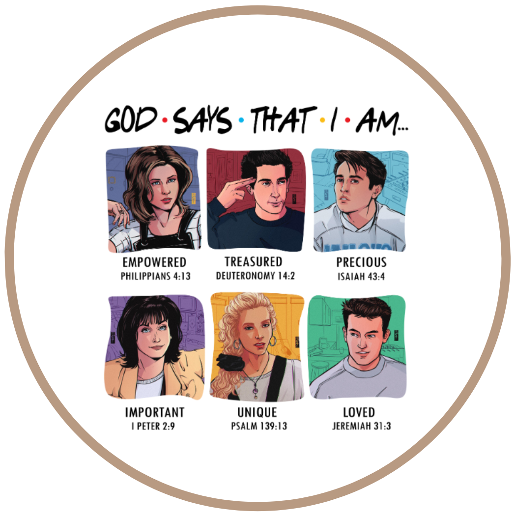 God Says I Am (Friends Theme) Freshie