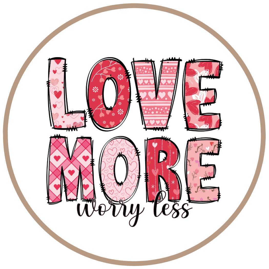 Love More Worry Less