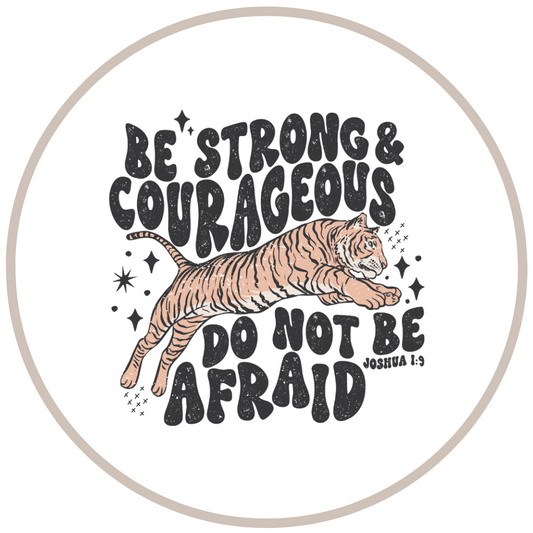 Be Strong & Courageous Freshie